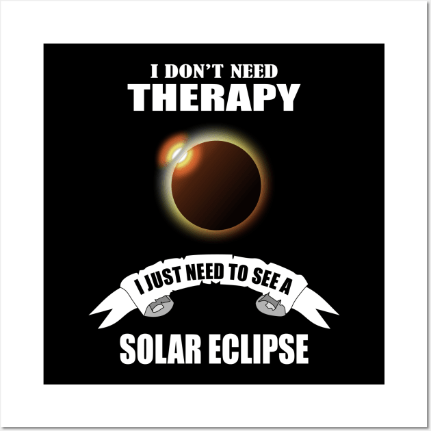 I don't need therapy I just need to see a solar eclipse Wall Art by Womens Art Store